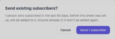 The Send existing subscribers dialog saying 1 person who subscribed in the last 90 days will be added, with Cancel and Send 1 subscriber buttons
