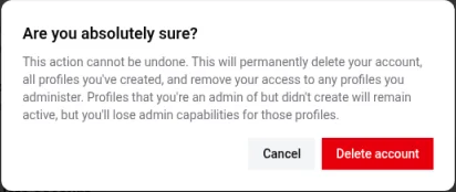 The Are you absolutely sure? window, warning that deleting your account can't be undone and will delete all profiles you've created, with Cancel and Delete account buttons