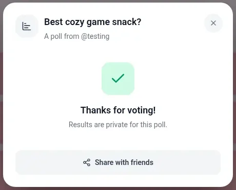 The poll pop-up after voting on a poll with private results, showing a green check, Thanks for voting!, Results are private for this poll. and a Share with friends button